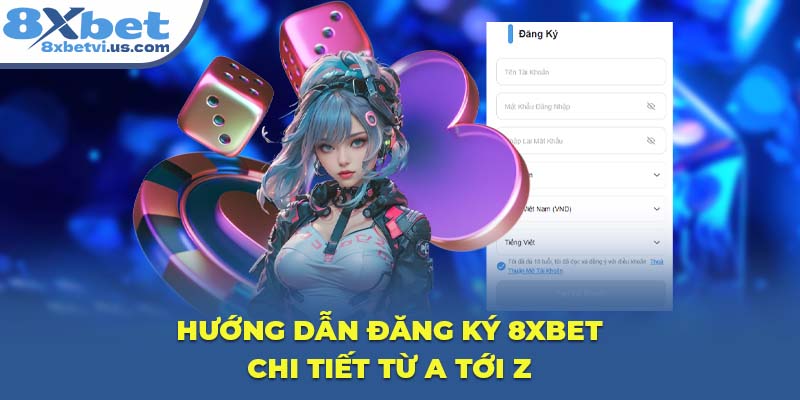 Hướng dẫn đăng ký 8XBET chi tiết từ A tới Z